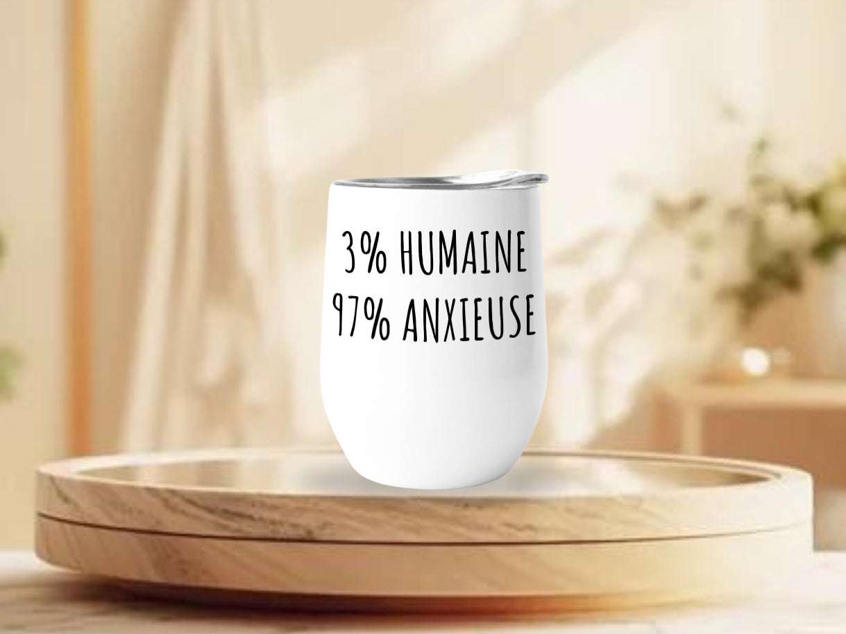 Verre thermos - 3% humain(e), 97% anxieux(se)