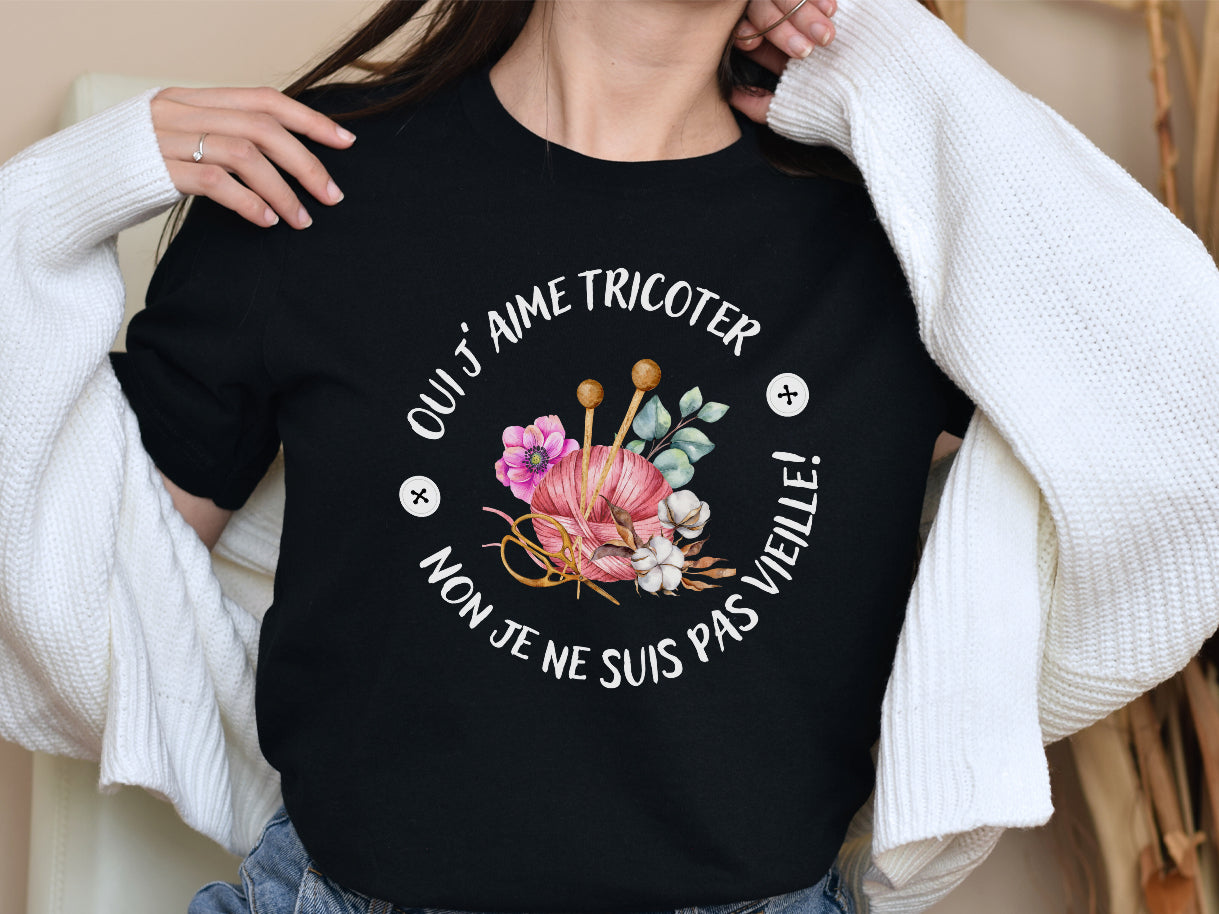 T-shirt Oui j'aime tricoter, non je suis pas vieille