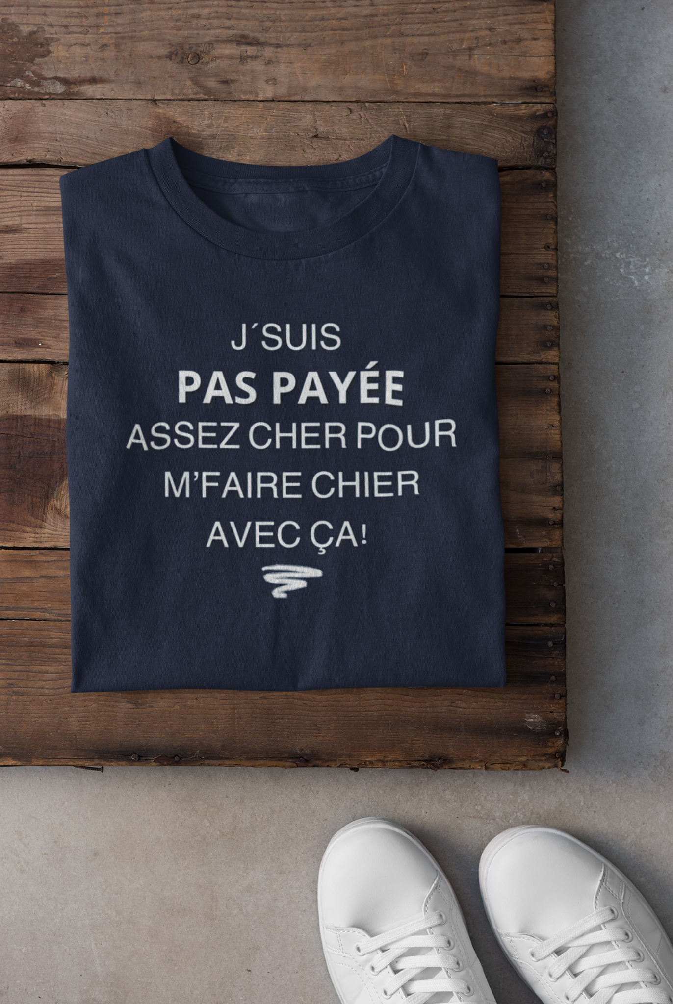 T-shirt - J'suis pas payée assez cher pour m'faire chier avec ça