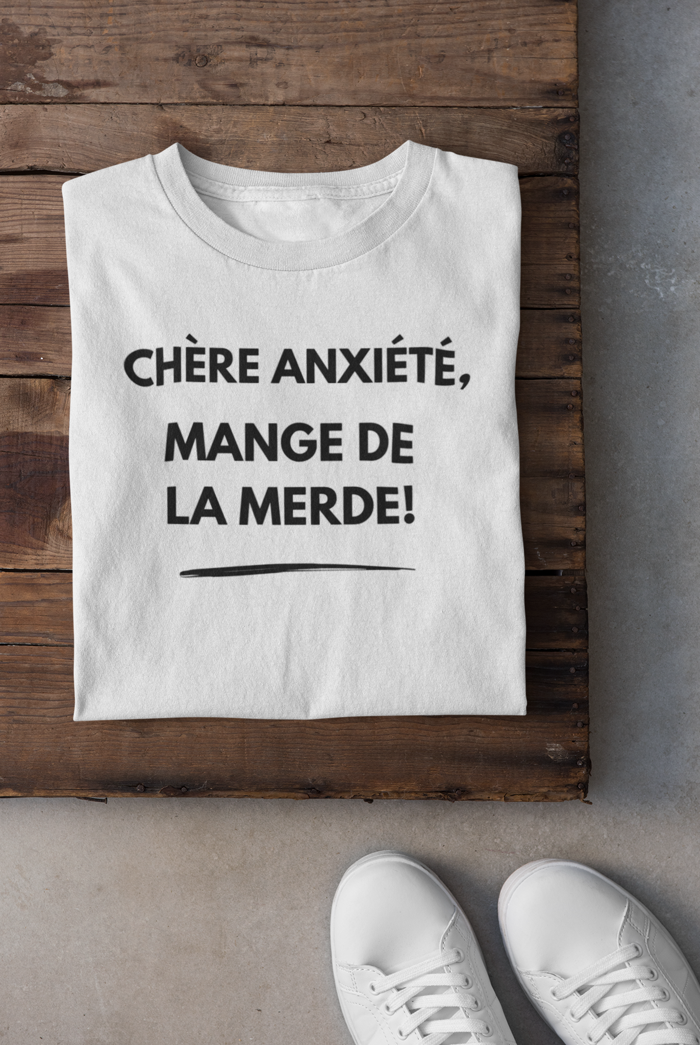 T-shirt - Chère anxiété mange de la merde!