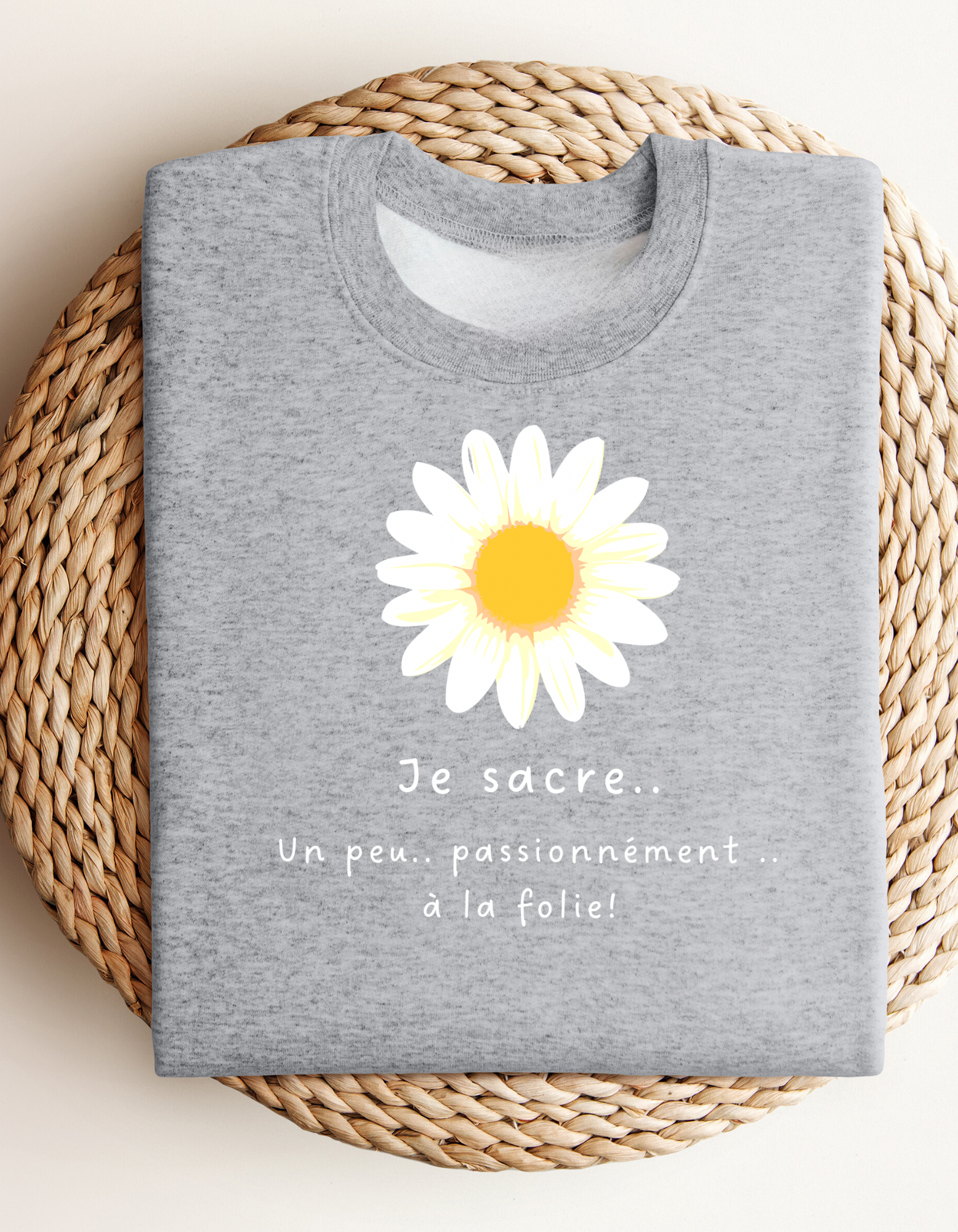 Crewneck - Je sacre… un peu.. passionnément.. à la folie