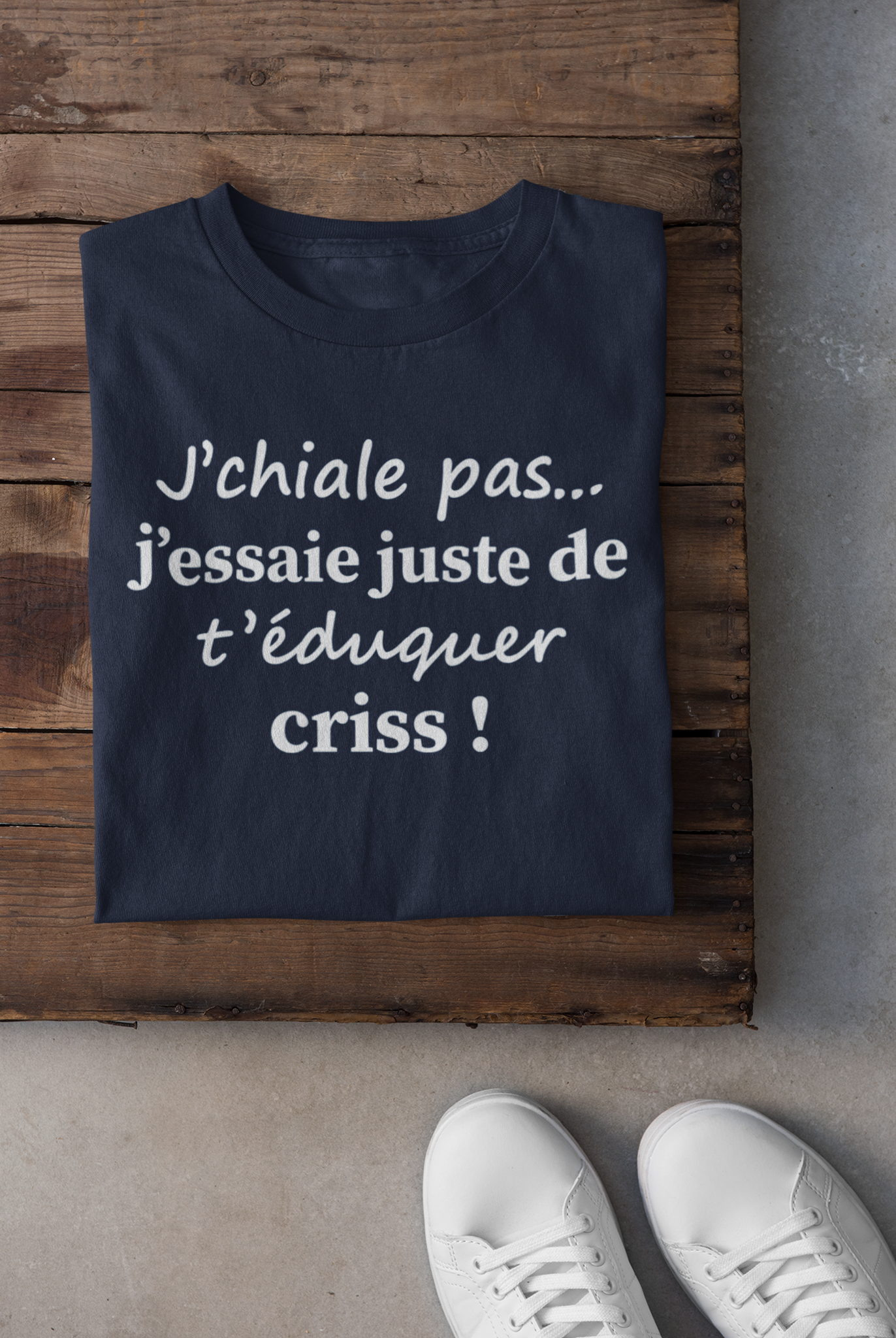 T-shirt - J'chiale pas, j'essaie de t'éduquer criss