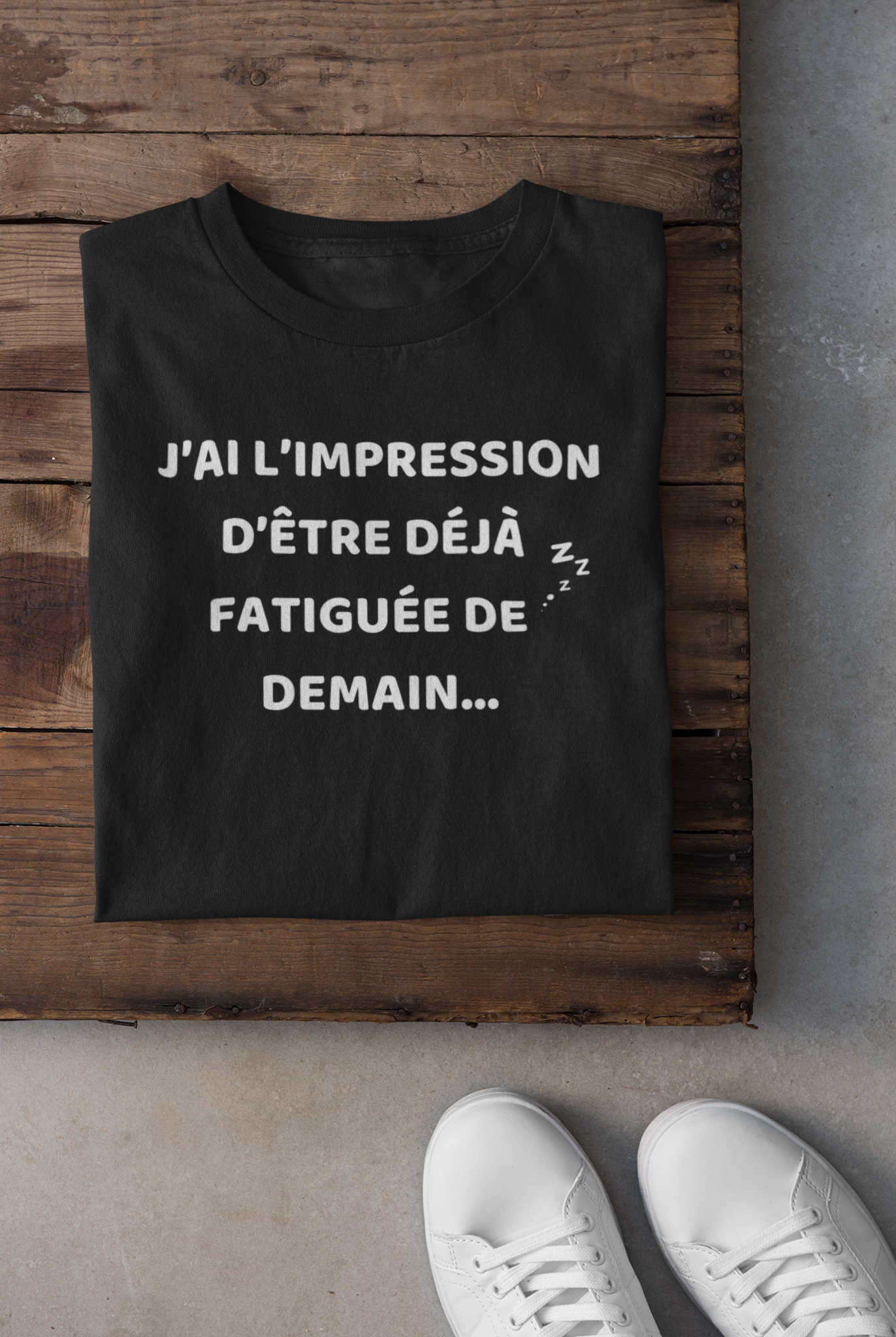 T-shirt - J'ai l’impression d'être déjà fatiguée de demain