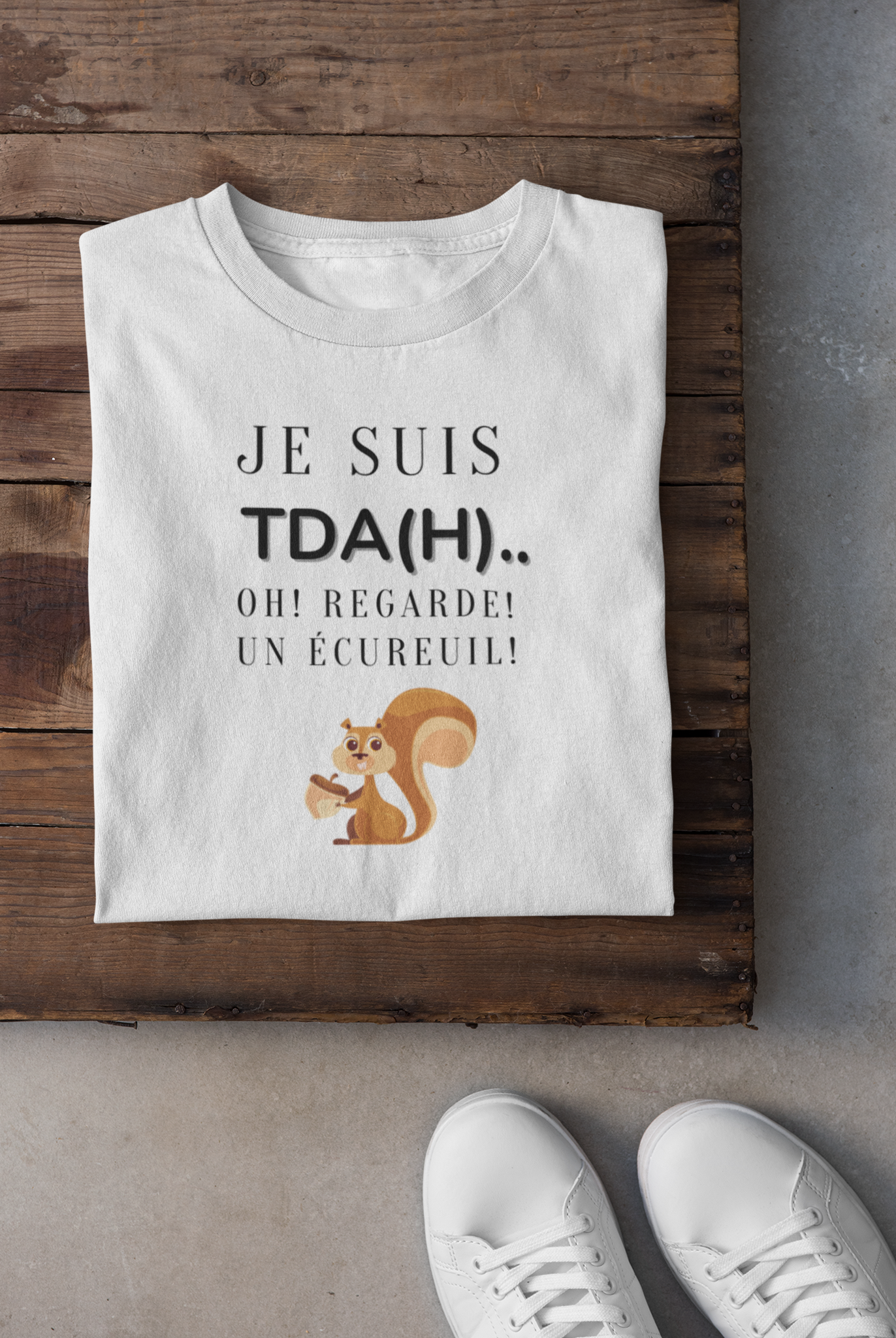 T-shirt - Je suis TDAH.. Oh regarde un écureuil