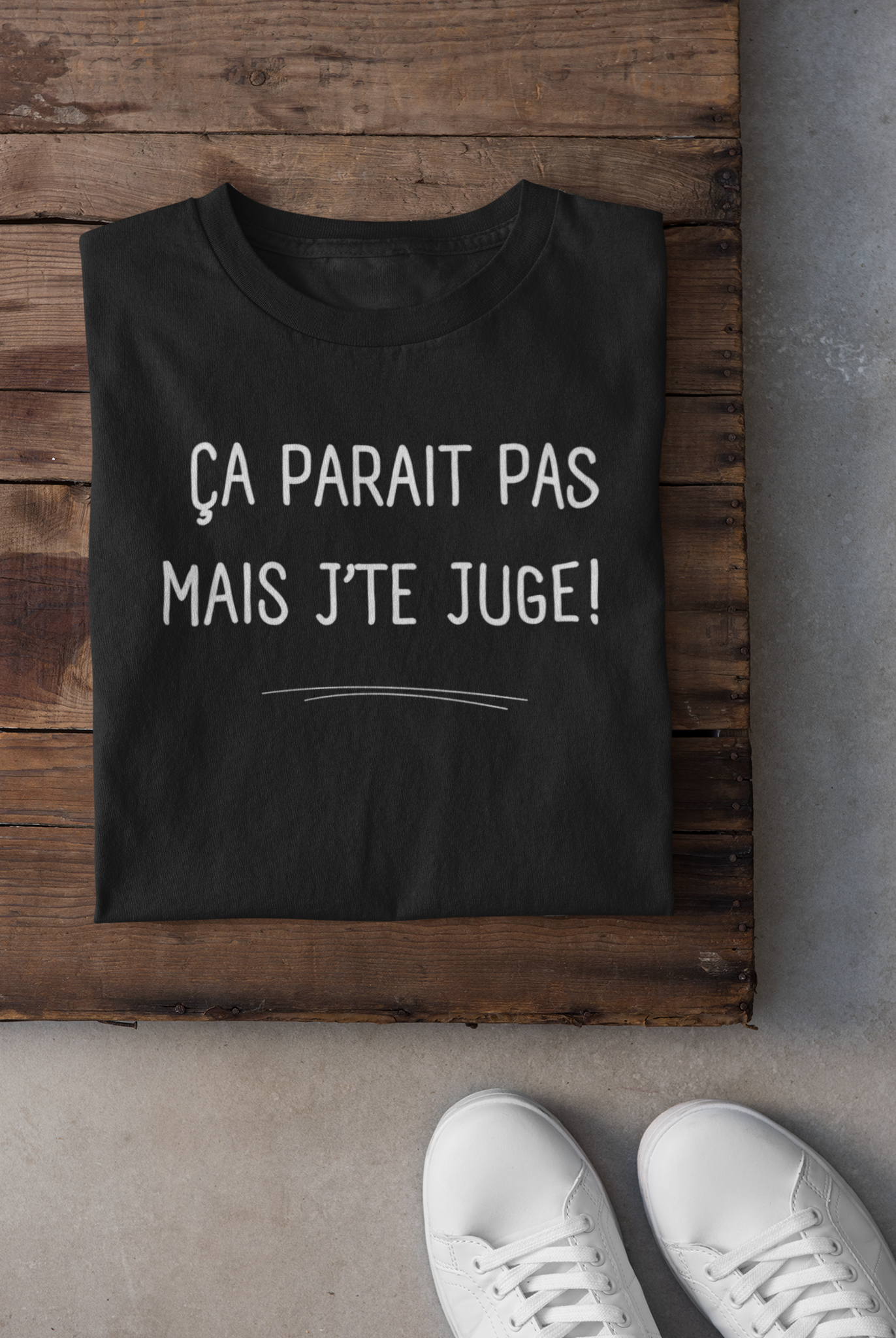 T-shirt - Ça parait pas mais j'te juge