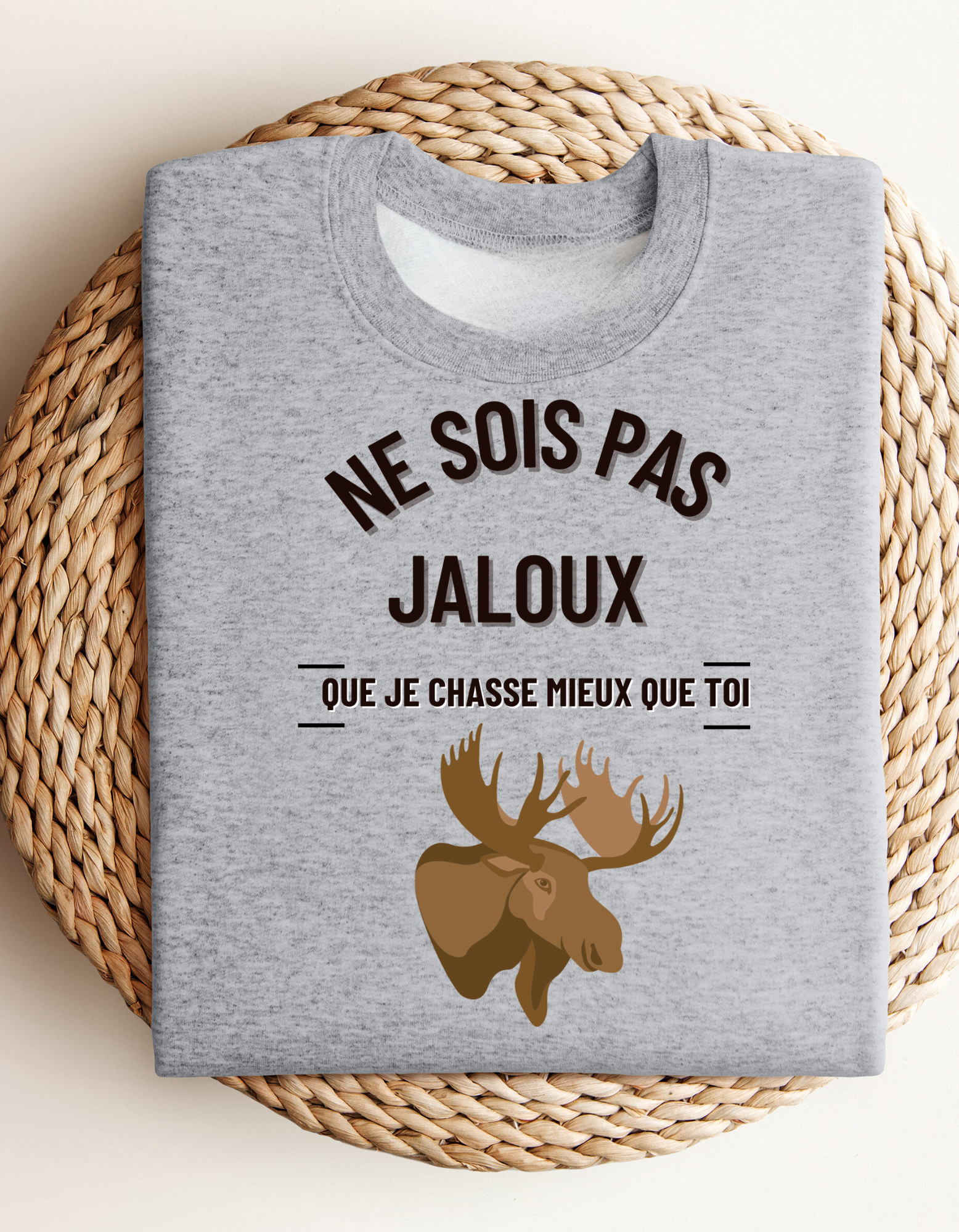 Crewneck - Ne sois pas jaloux que je chasse mieux que toi