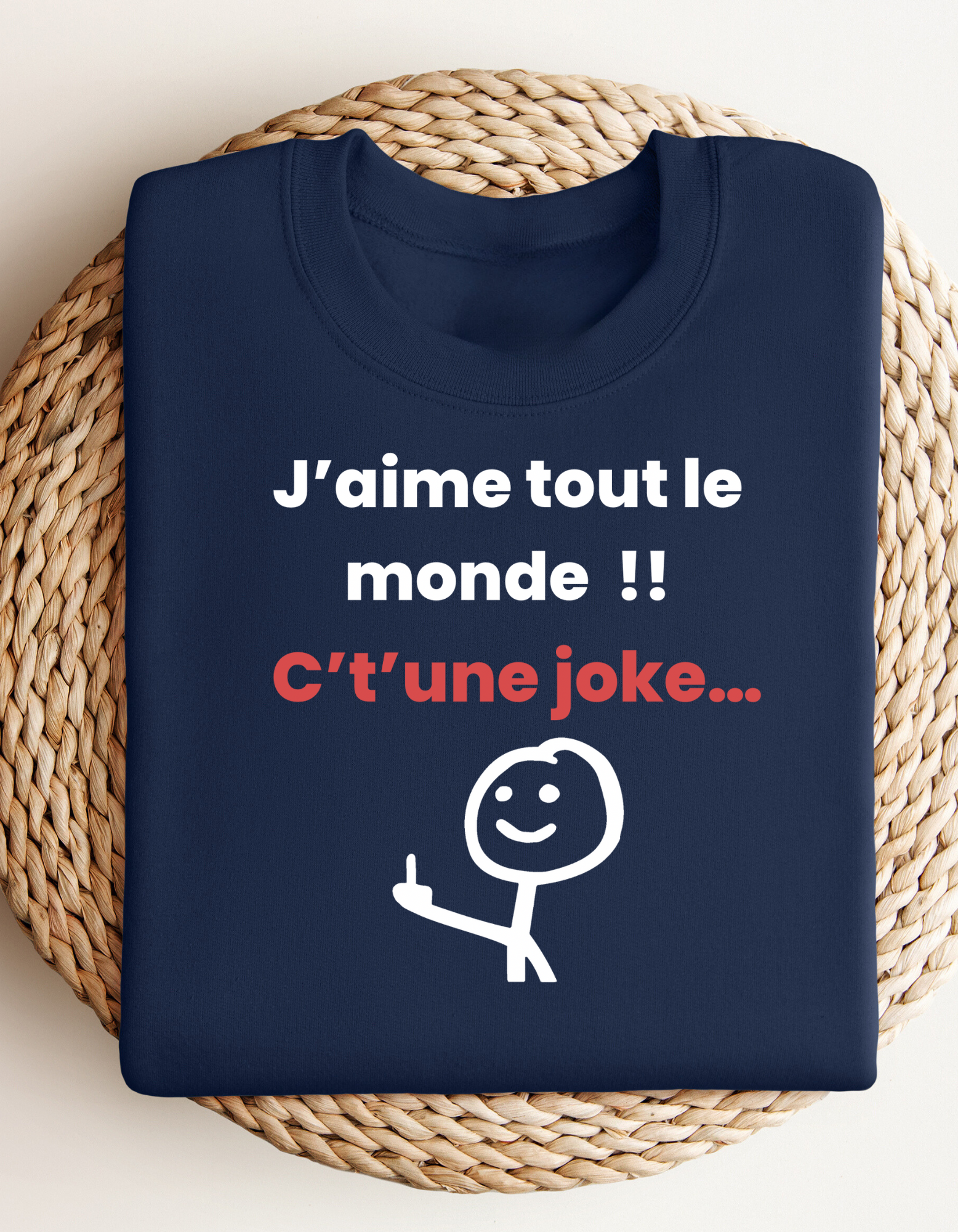 Crewneck - J’aime tout le monde ! C’t’une joke…