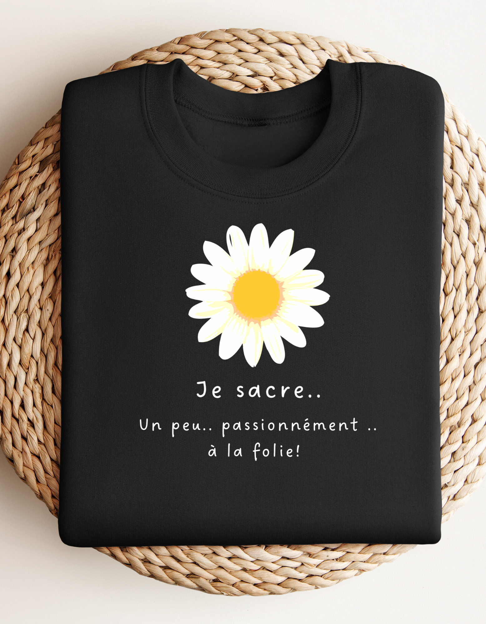 Crewneck - Je sacre… un peu.. passionnément.. à la folie