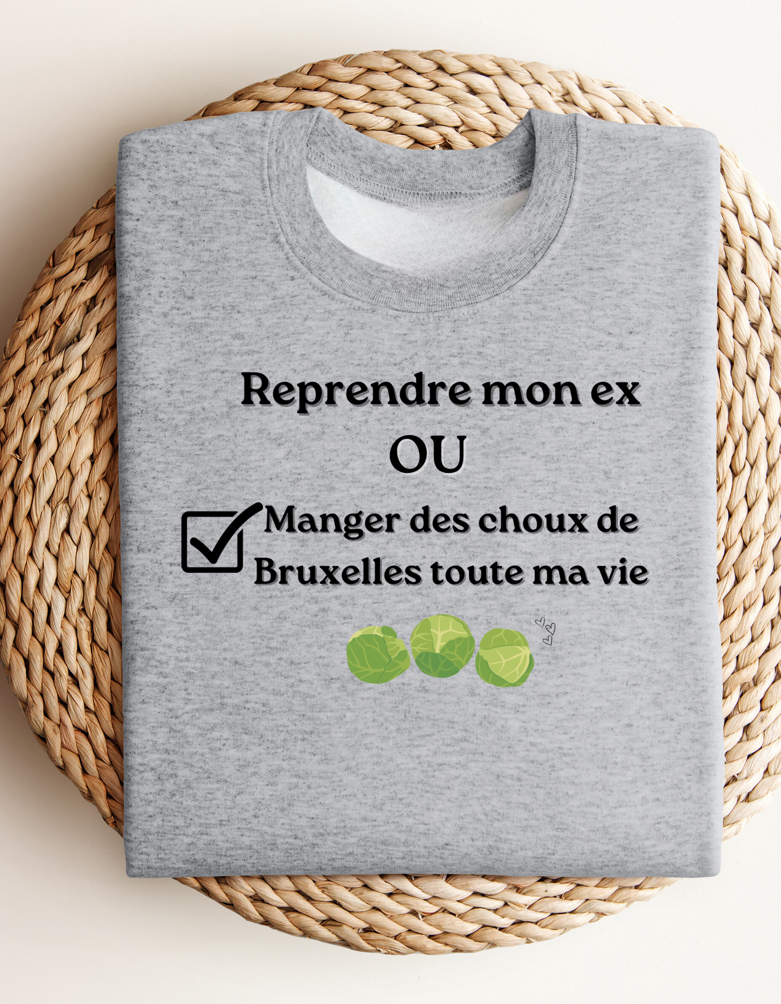 Crewneck - Reprendre mon ex ou manger des choux de Bruxelles