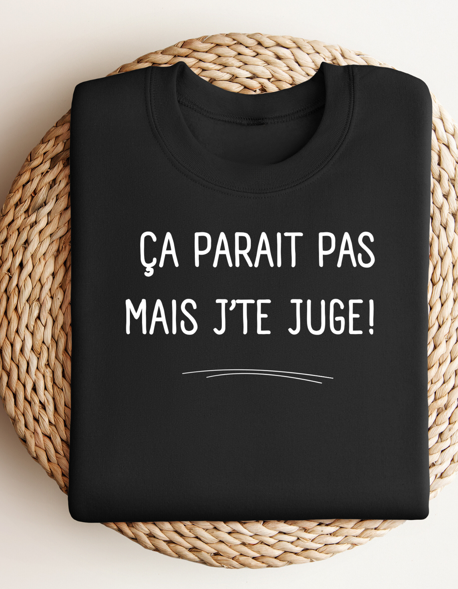 Crewneck - Ça parait pas mais j’te juge