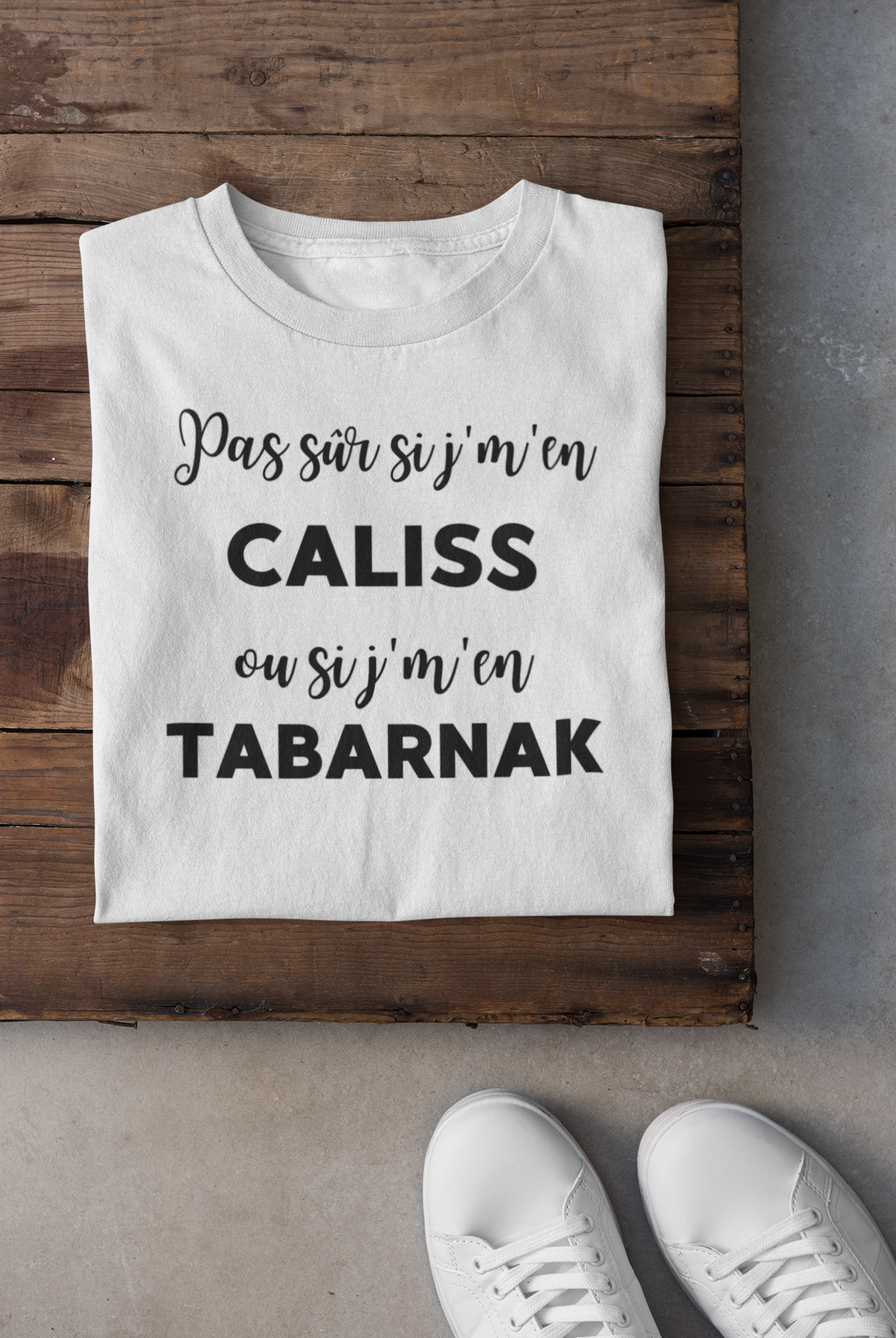 T-shirt - Pas sûr si j'm'en criss ou si j'm'en tabarnak