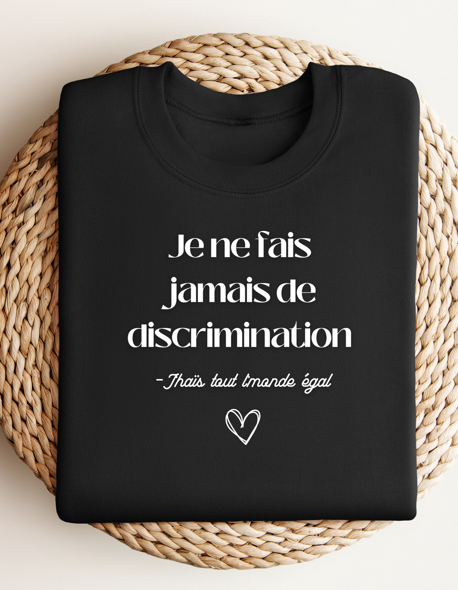 Crewneck - Je ne fais jamais de discrimination. J’haïs tout le monde égal