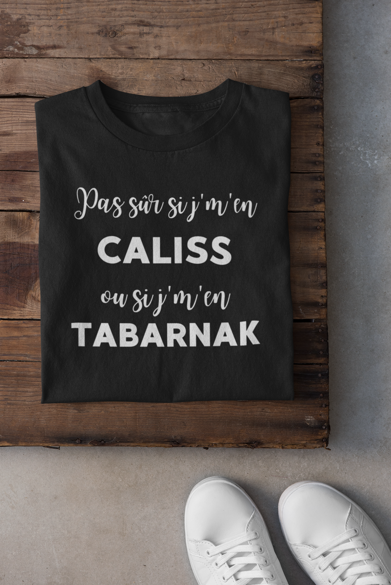 T-shirt - Pas sûr si j'm'en criss ou si j'm'en tabarnak