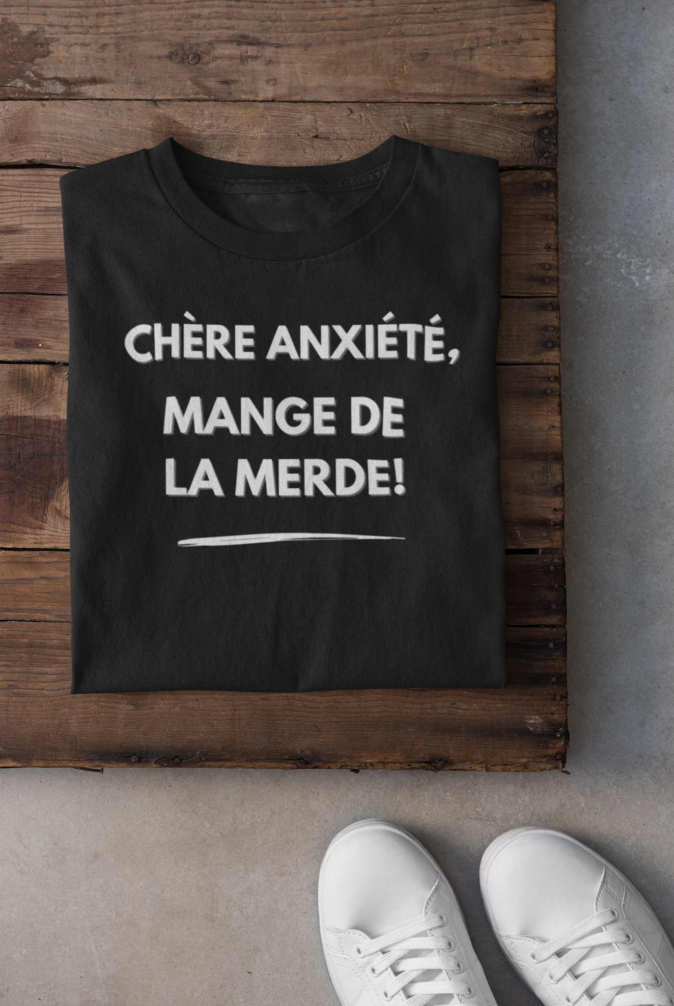 T-shirt - Chère anxiété mange de la merde!