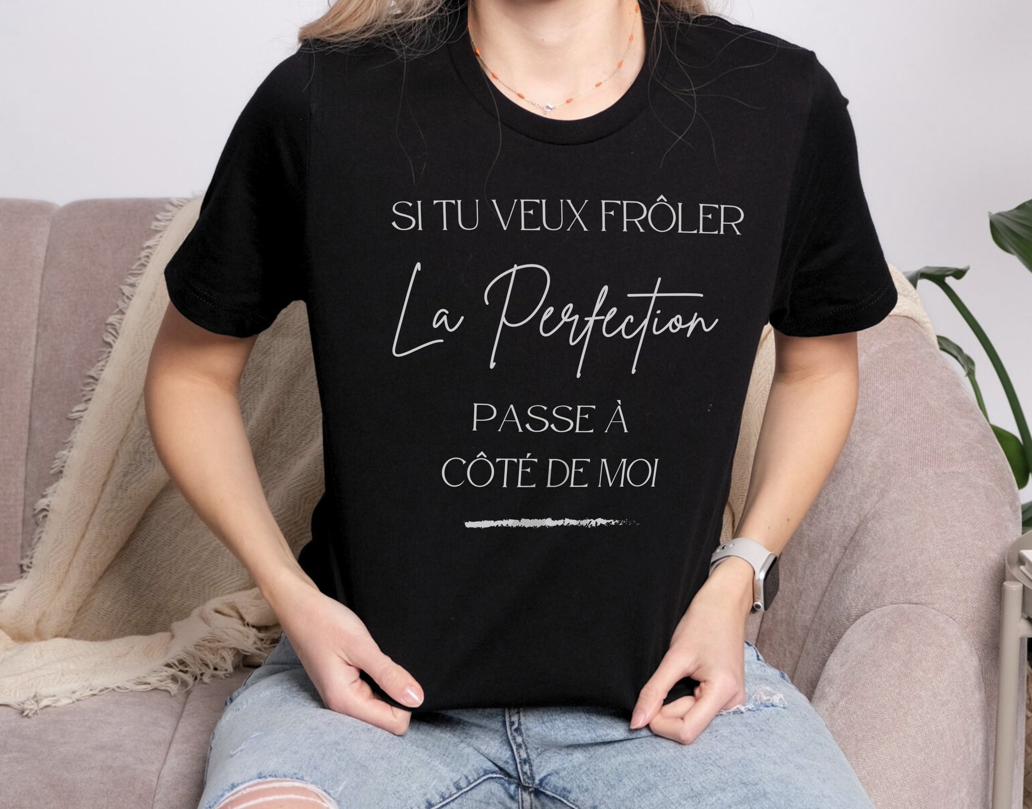 T-shirt - Si tu veux frôler la perfection passe à côté de moi