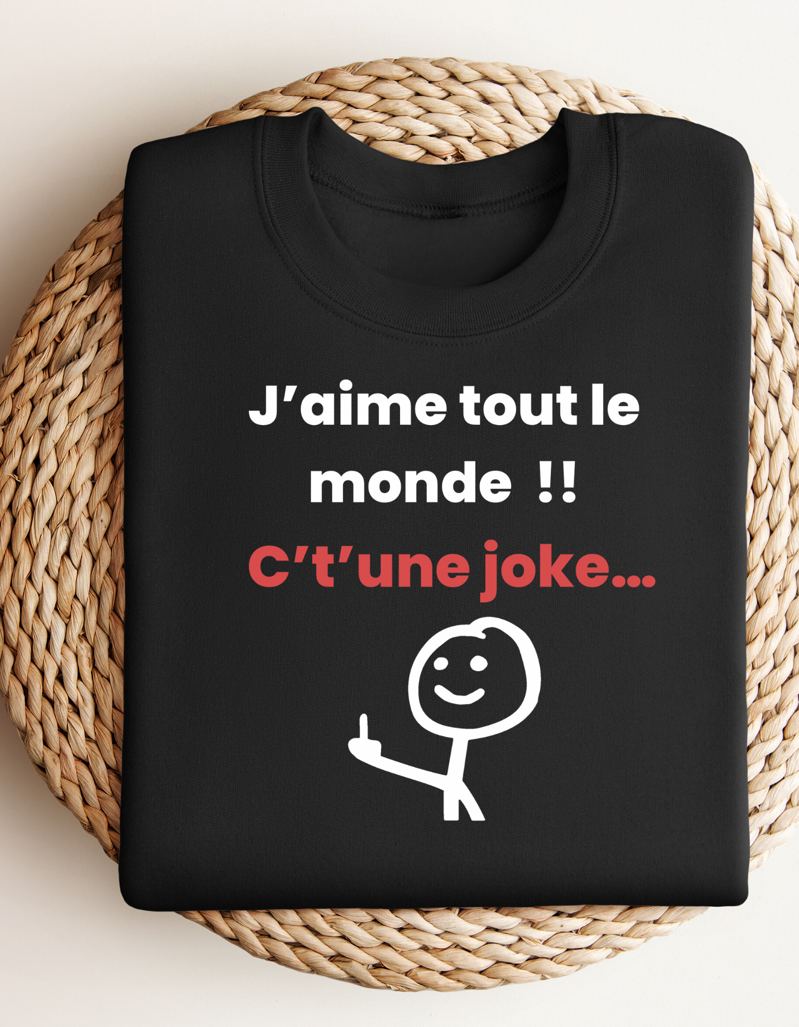 Crewneck - J’aime tout le monde ! C’t’une joke…