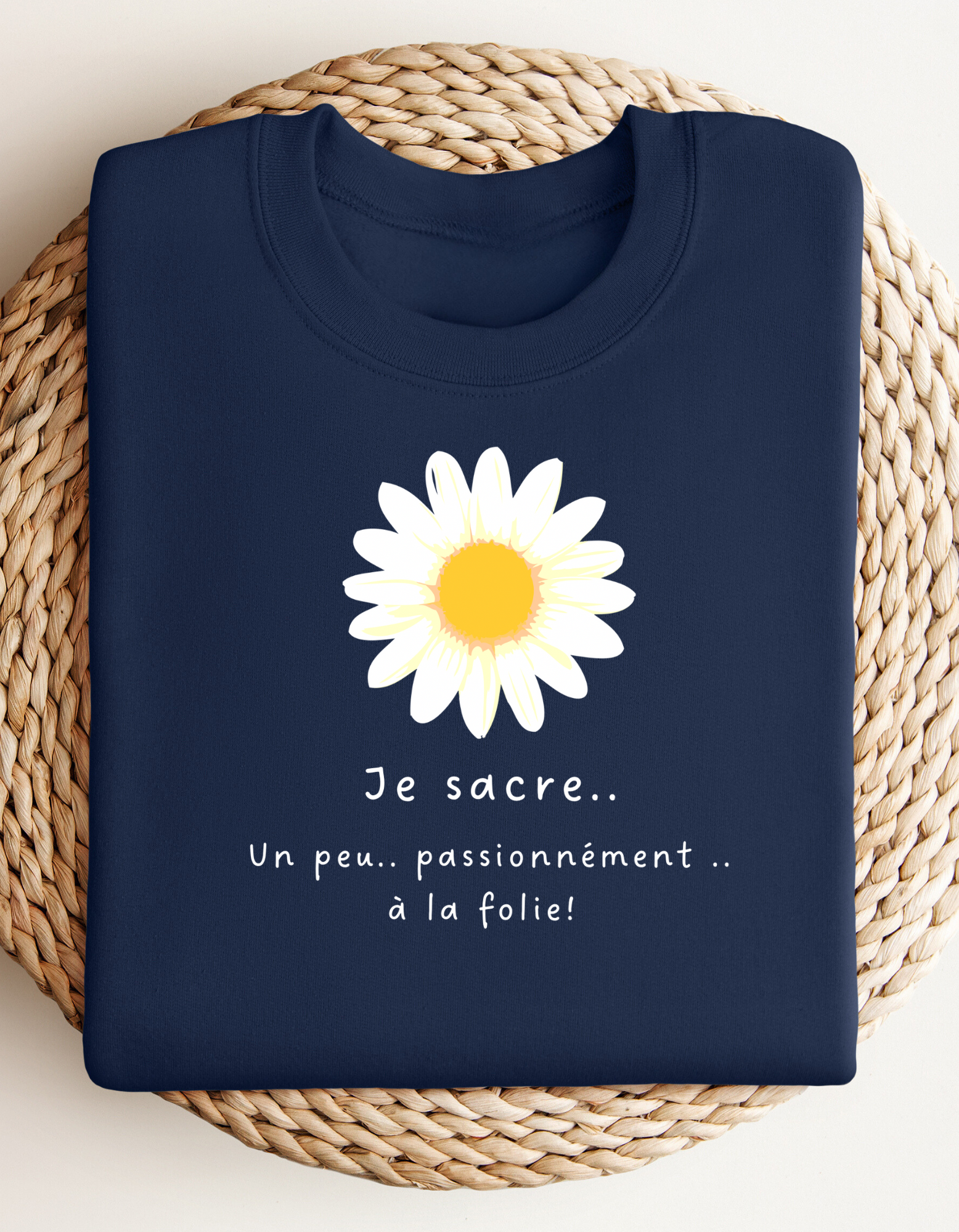 Crewneck - Je sacre… un peu.. passionnément.. à la folie