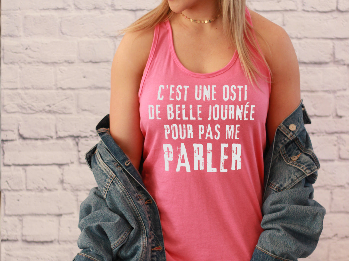 Camisole - C'est une osti de belle journée pour pas me parler