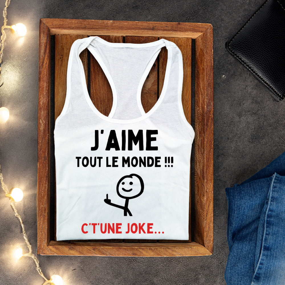 Camisole - J'aime tout le monde ! C't'une joke...