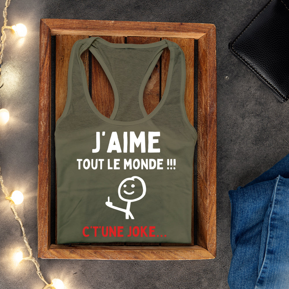 Camisole - J'aime tout le monde ! C't'une joke...
