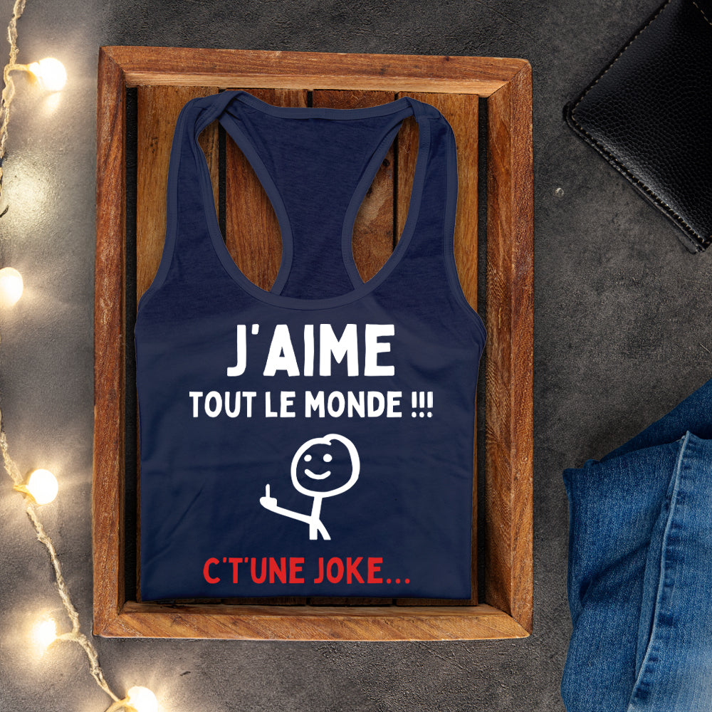 Camisole - J'aime tout le monde ! C't'une joke...
