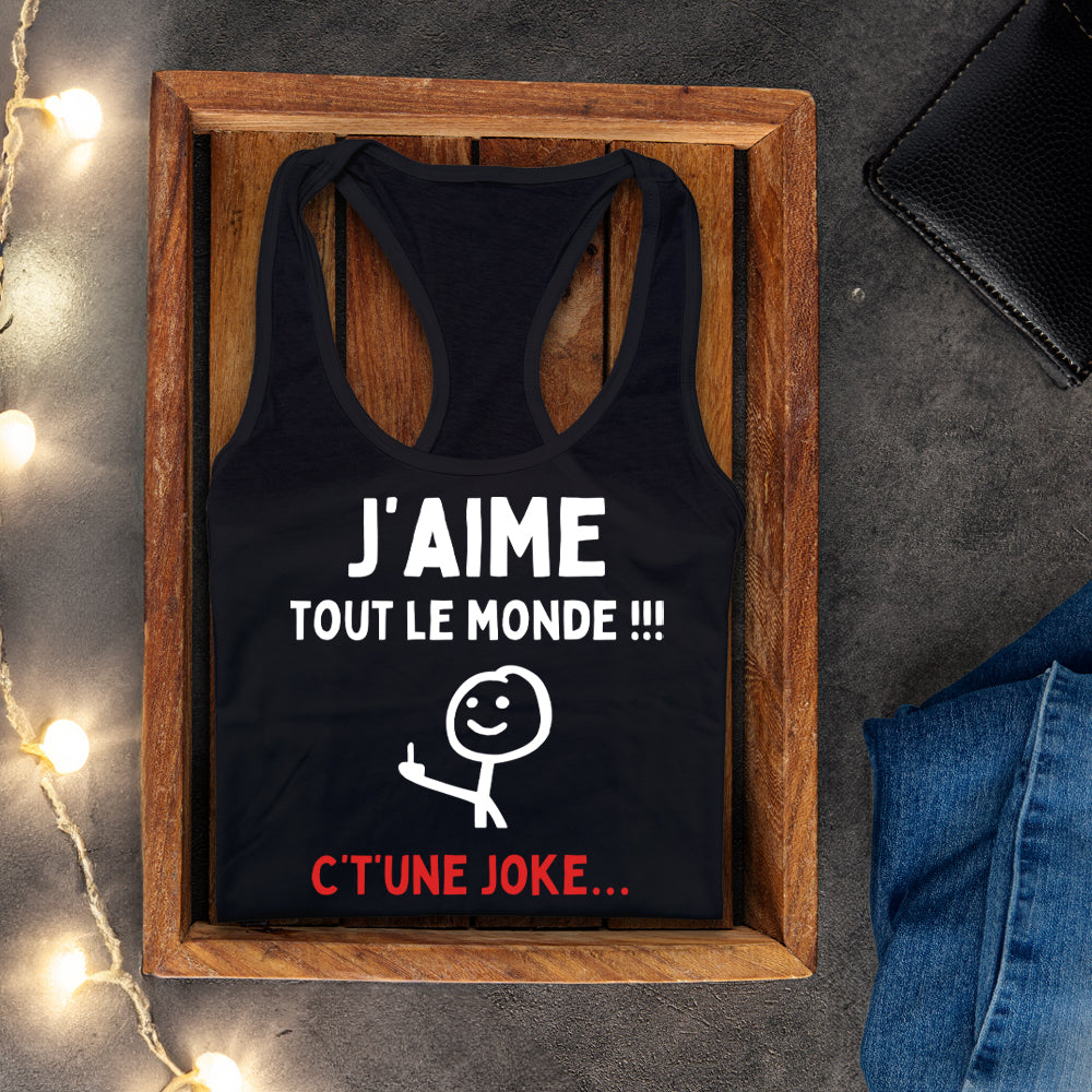 Camisole - J'aime tout le monde ! C't'une joke...