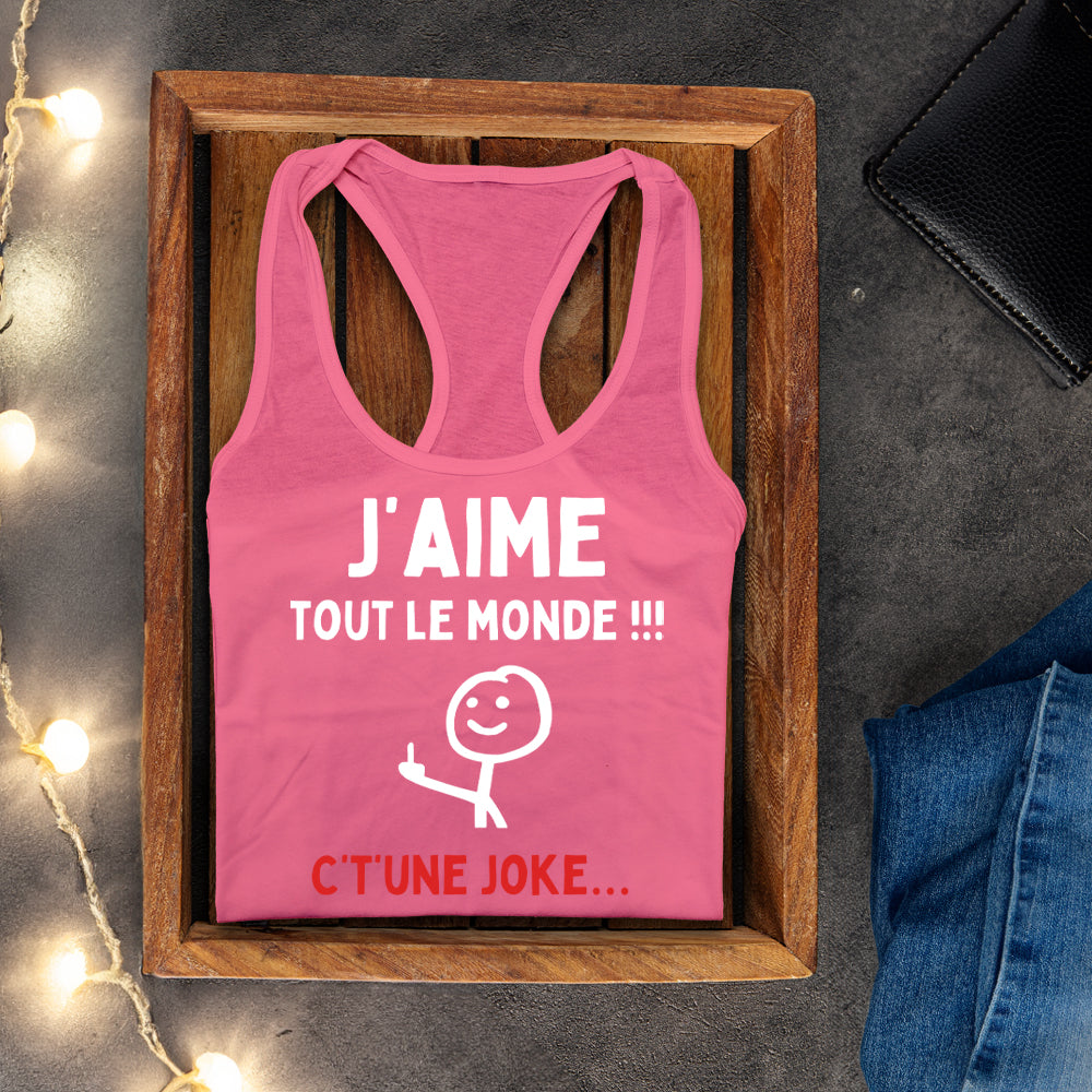 Camisole - J'aime tout le monde ! C't'une joke...