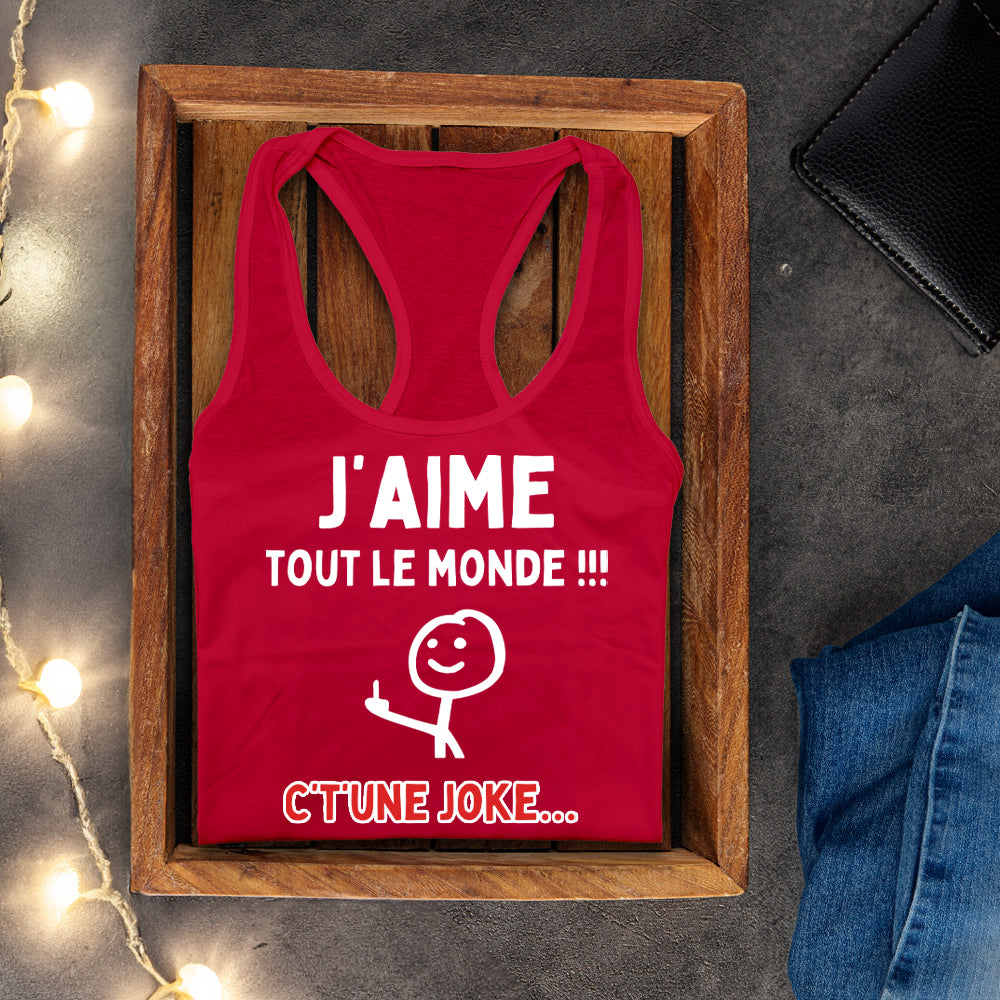 Camisole - J'aime tout le monde ! C't'une joke...