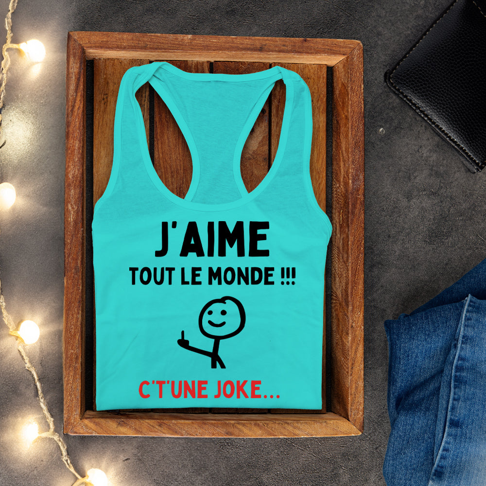 Camisole - J'aime tout le monde ! C't'une joke...