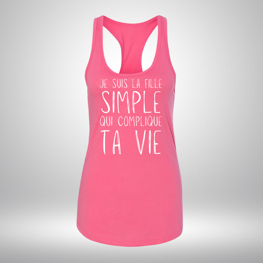 Camisole - Je suis la fille simple qui complique ta vie