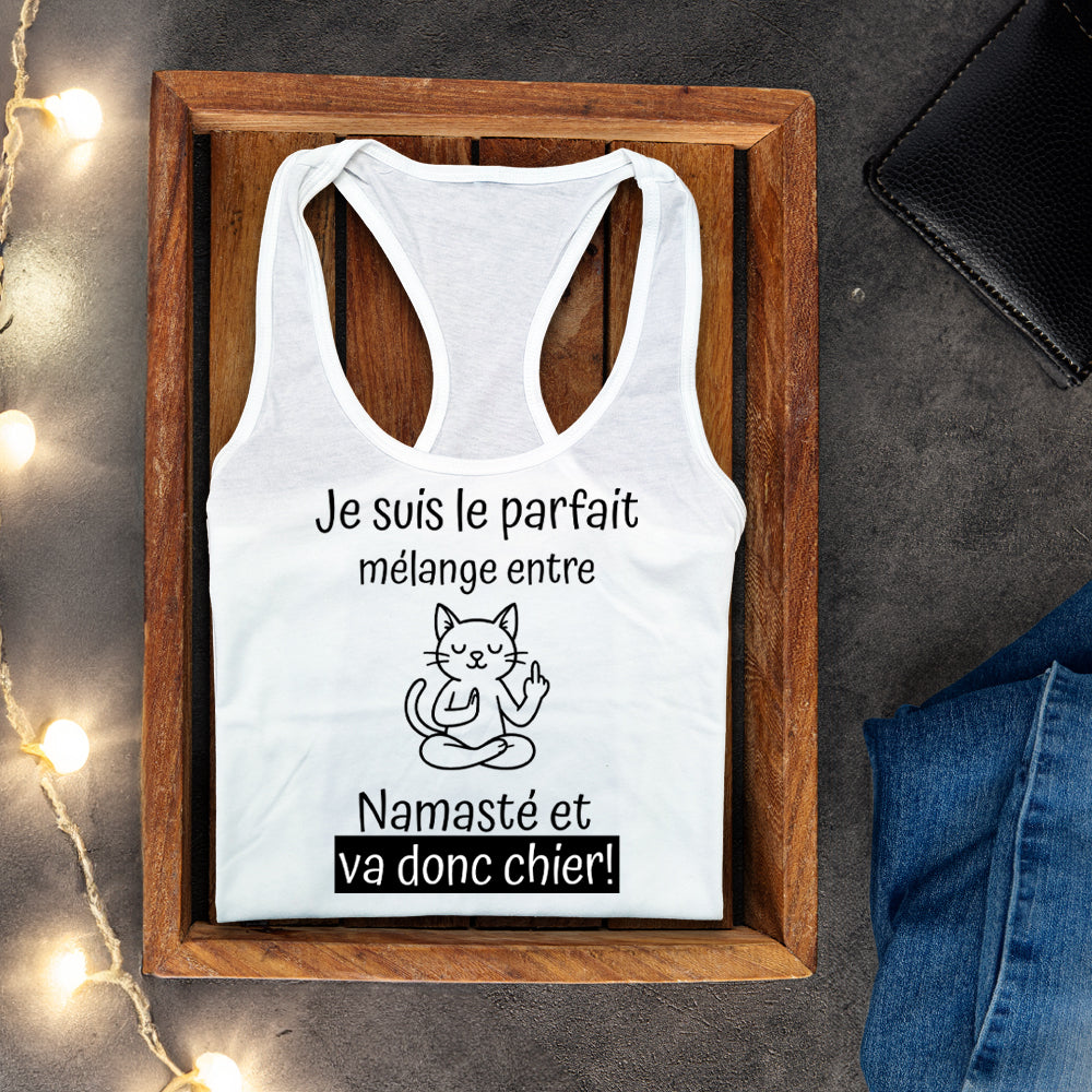 Camisole - Je suis le parfait mélange entre Namasté et Va donc chier