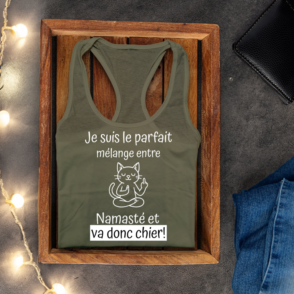 Camisole - Je suis le parfait mélange entre Namasté et Va donc chier