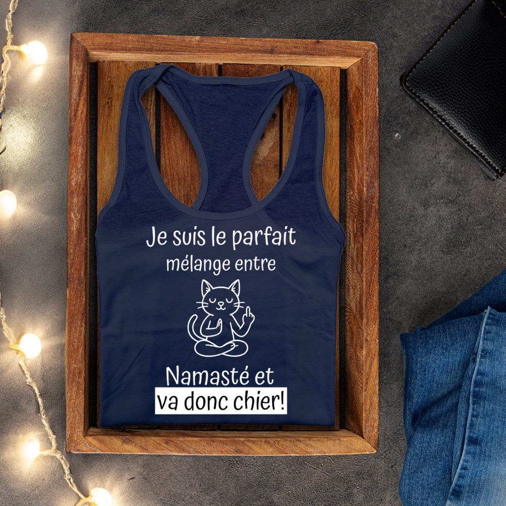 Camisole - Je suis le parfait mélange entre Namasté et Va donc chier
