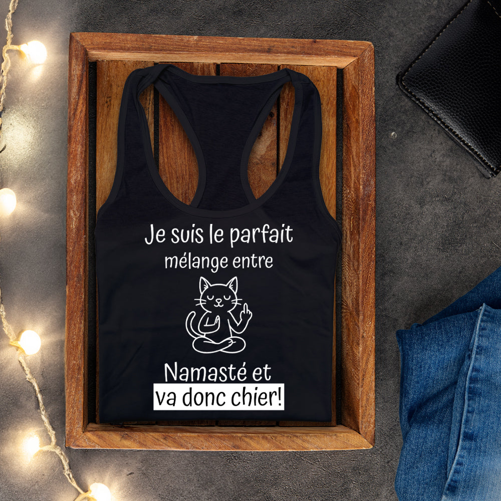 Camisole - Je suis le parfait mélange entre Namasté et Va donc chier