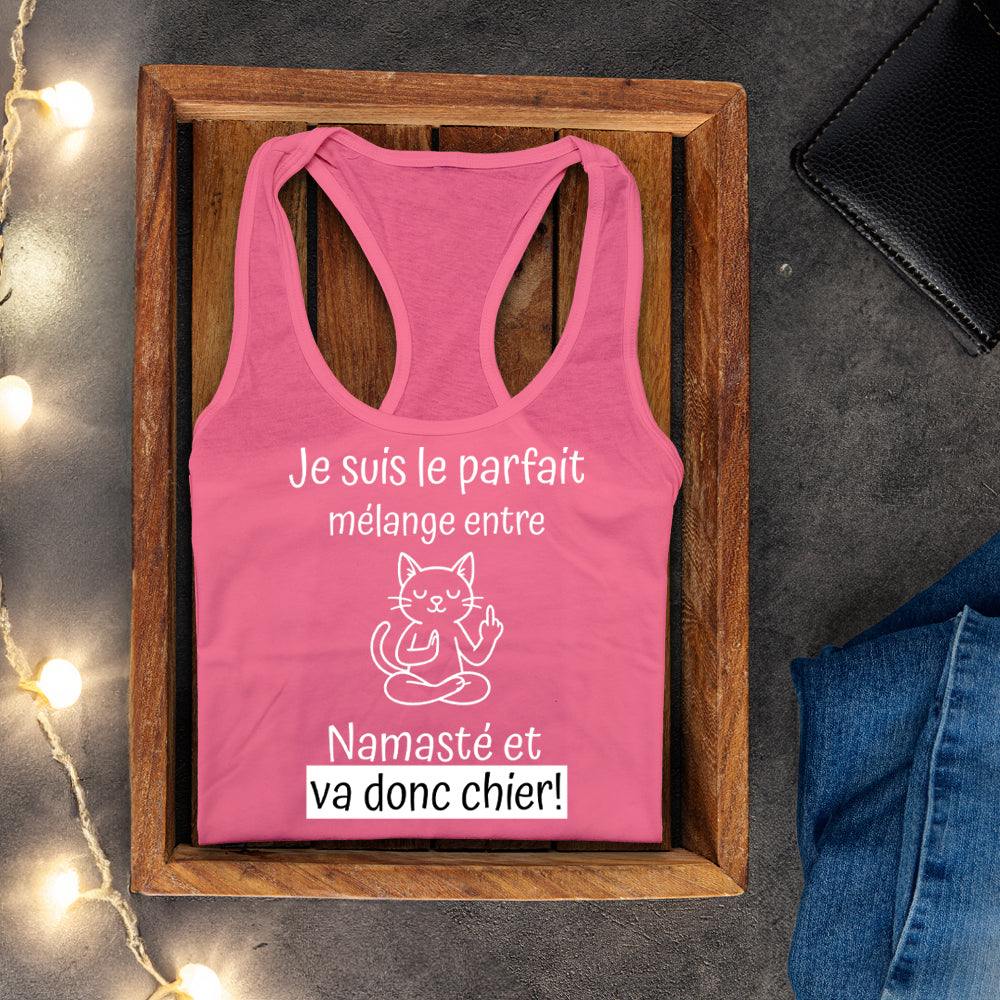 Camisole - Je suis le parfait mélange entre Namasté et Va donc chier