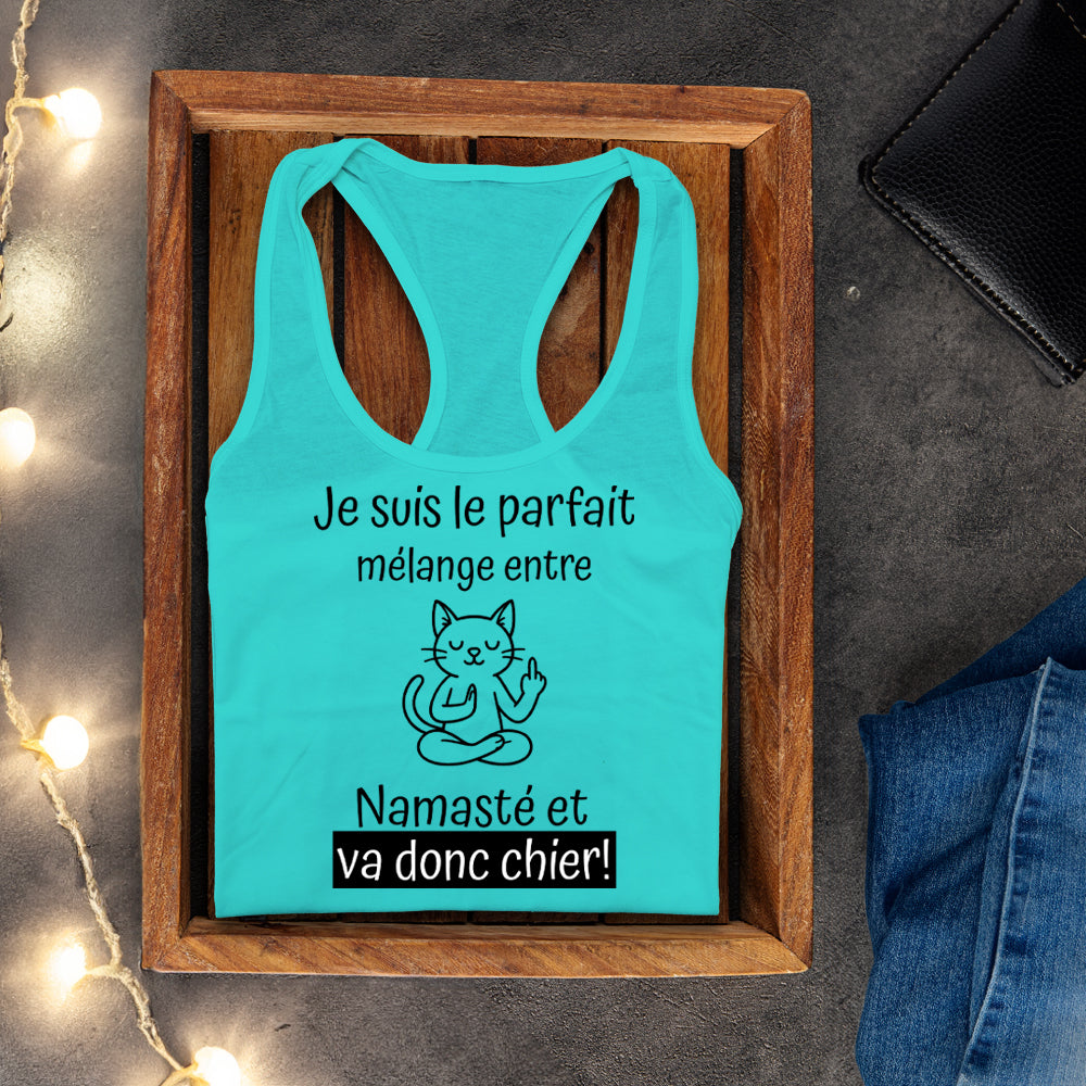 Camisole - Je suis le parfait mélange entre Namasté et Va donc chier