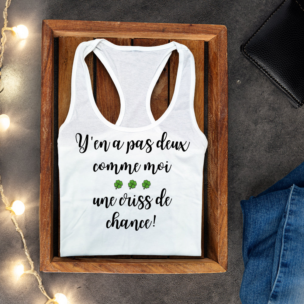 Camisole - Y'en a pas deux comme moi, une criss de chance
