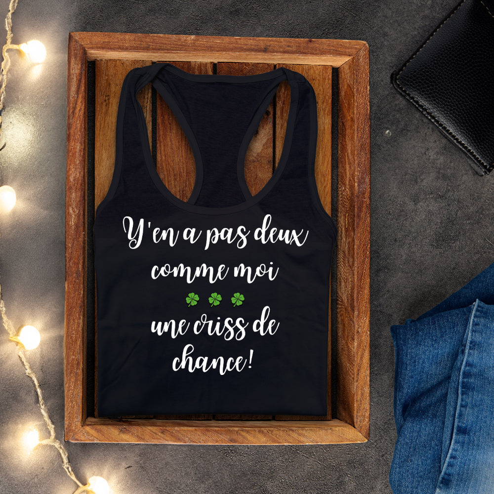 Camisole - Y'en a pas deux comme moi, une criss de chance