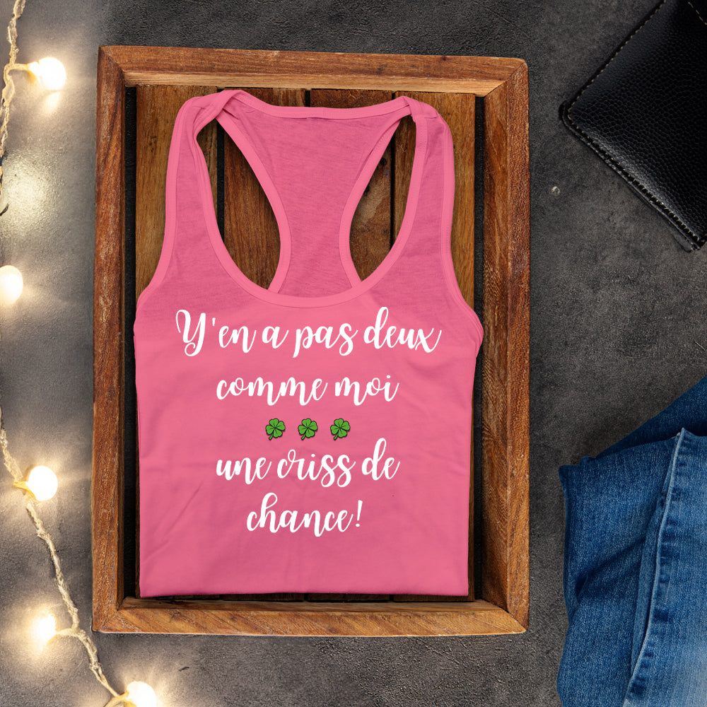 Camisole - Y'en a pas deux comme moi, une criss de chance
