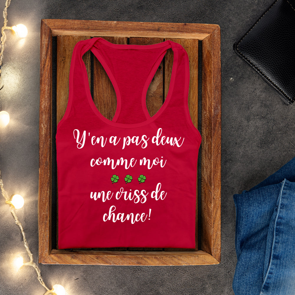 Camisole - Y'en a pas deux comme moi, une criss de chance