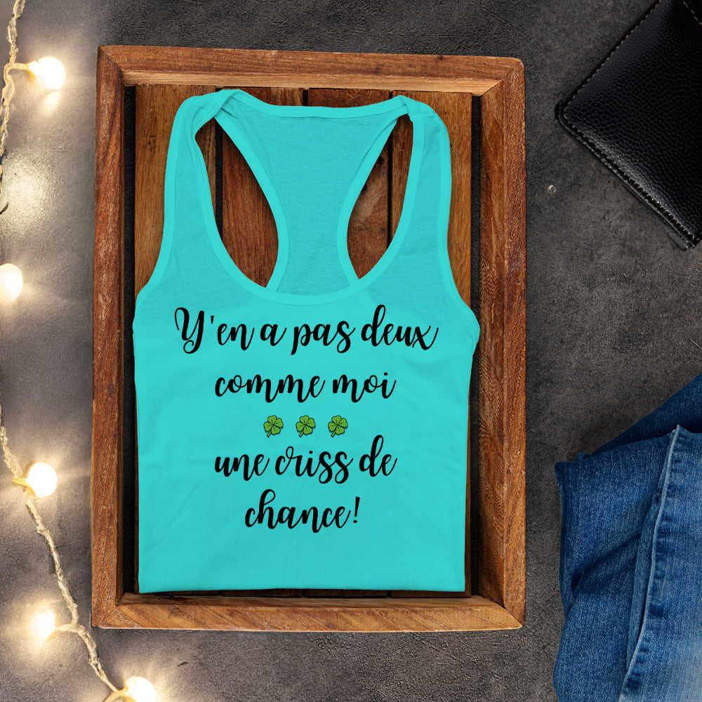 Camisole - Y'en a pas deux comme moi, une criss de chance
