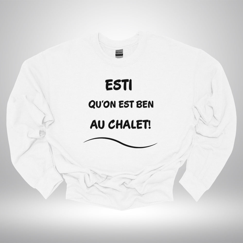 Crewneck - Esti qu’on est ben au chalet