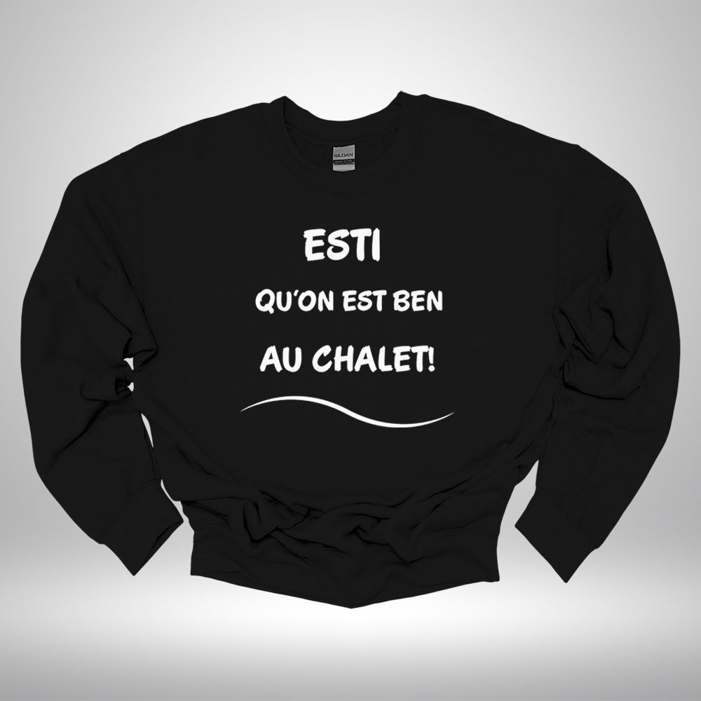 Crewneck - Esti qu’on est ben au chalet