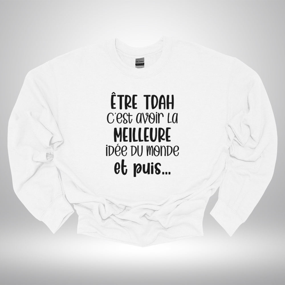 Crewneck - Être TDAH c’est avoir la meilleure idée du monde