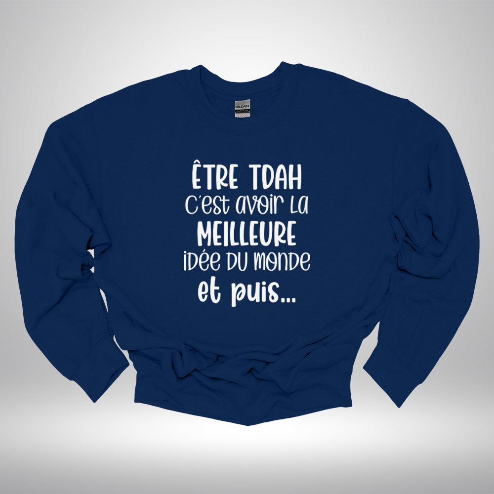 Crewneck - Être TDAH c’est avoir la meilleure idée du monde