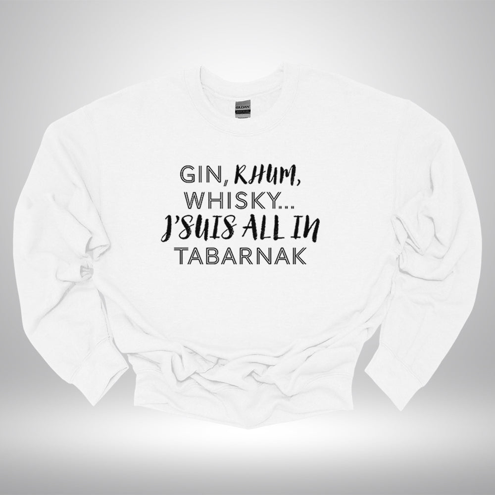 Crewneck - Gin, rhum, whisky, j’suis all in