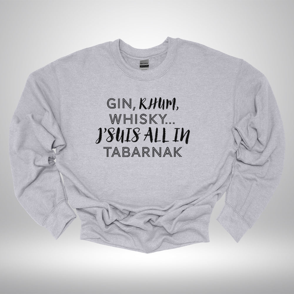 Crewneck- Gin, rhum, whisky , j’suis ALL IN