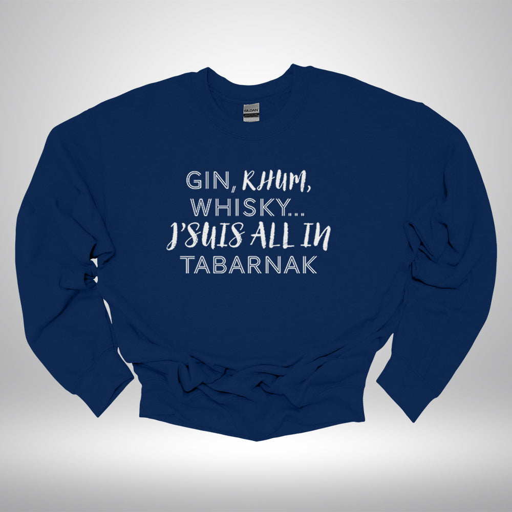 Crewneck - Gin, rhum, whisky, j’suis all in