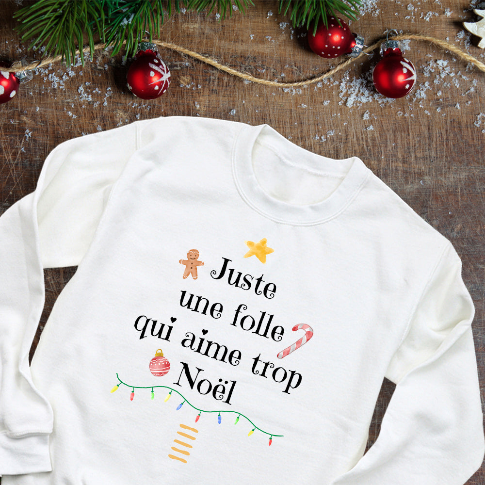 Crewneck - Juste une folle qui aime trop Noël