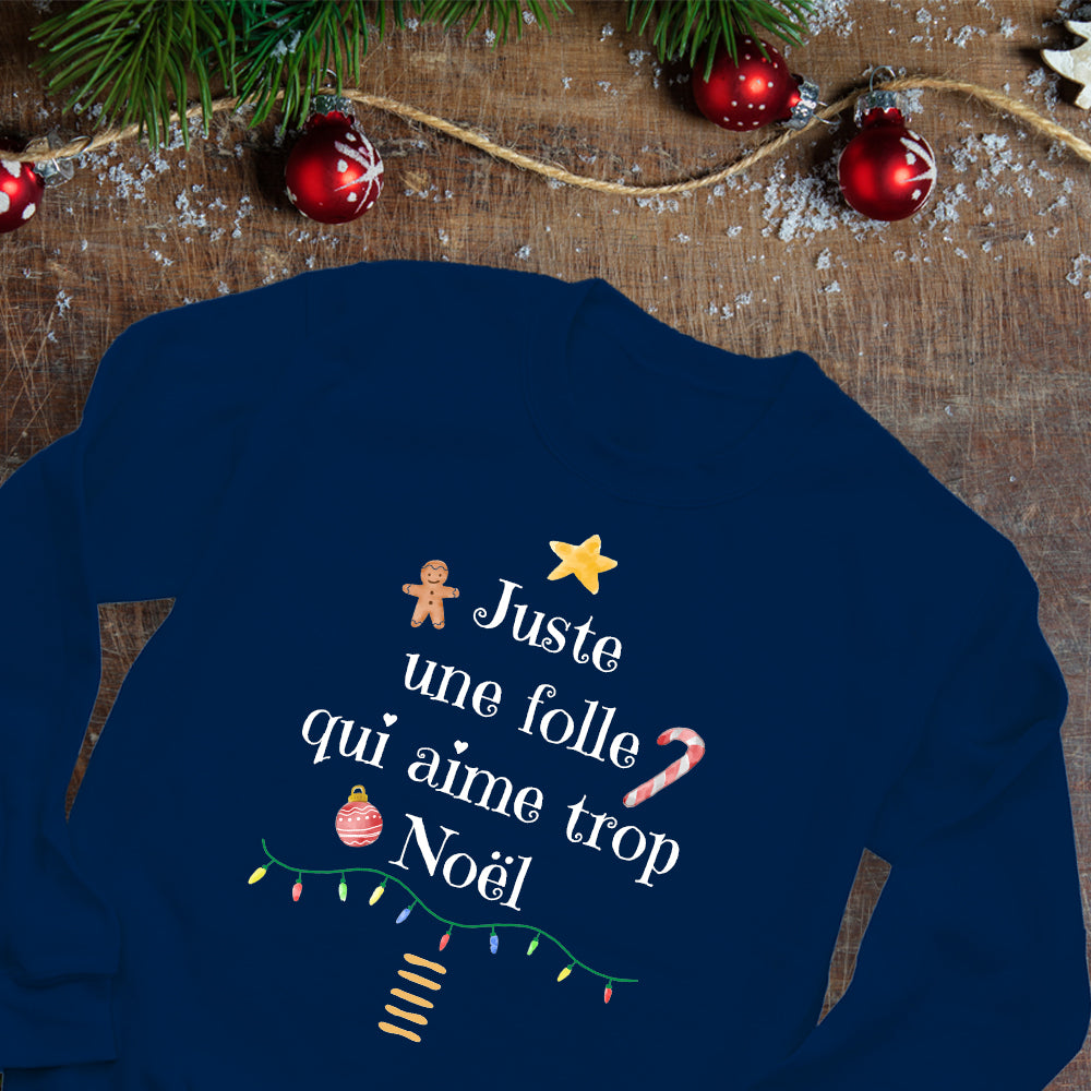 Crewneck - Juste une folle qui aime trop Noël